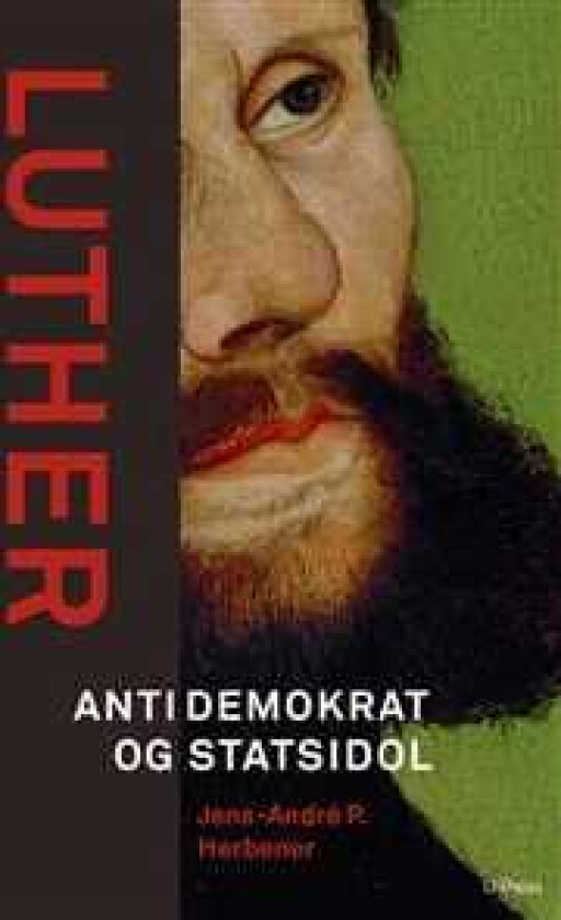 Luther. Antidemokrat og statsidol