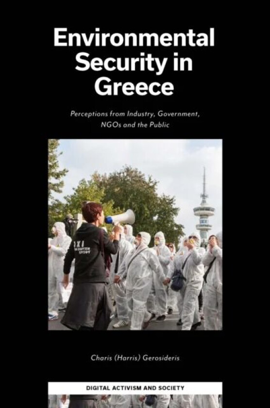 Environmental Security in Greece av Charis (Harris) (The University of Sheffield UK) Gerosideris