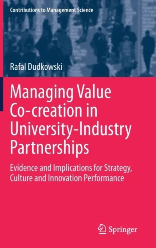 Managing Value Co-creation in University-Industry Partnerships av Rafal Dudkowski