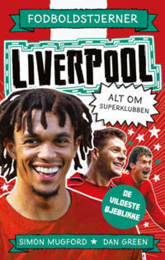 Fodboldstjerner - Liverpool - Alt om superklubben (de vildeste øjeblikke)