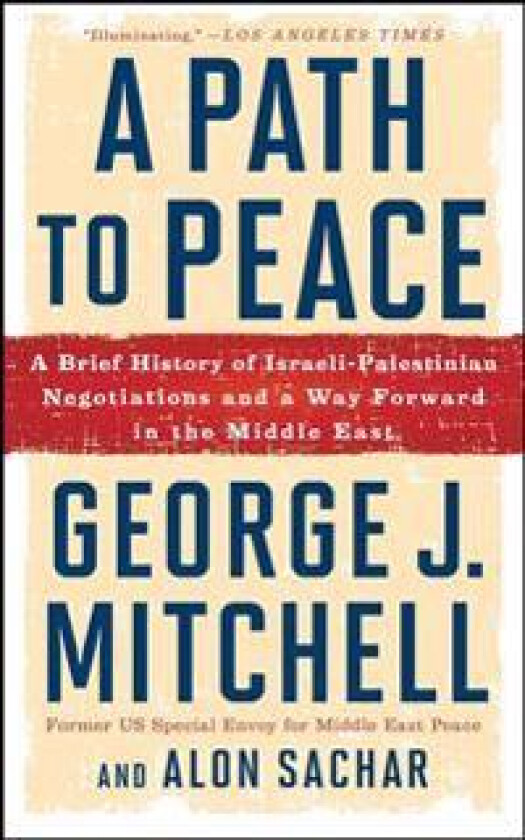 A Path to Peace: A Brief History of Israeli-Palestinian Negotiations and a Way Forward in the Middle East