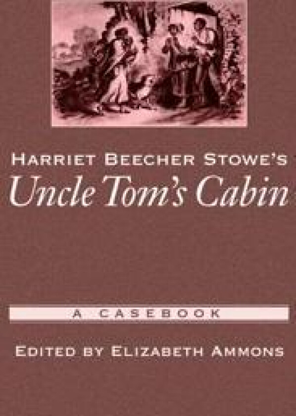 Harriet Beecher Stowe's Uncle Tom's Cabin