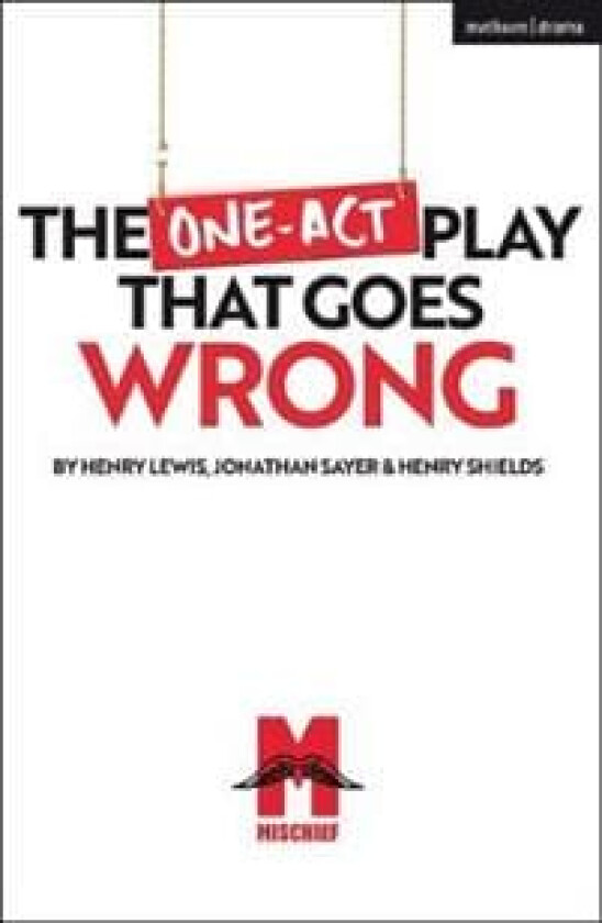 The One-Act Play That Goes Wrong av Mr Henry Shields, Jonathan Sayer, Mr Henry Lewis