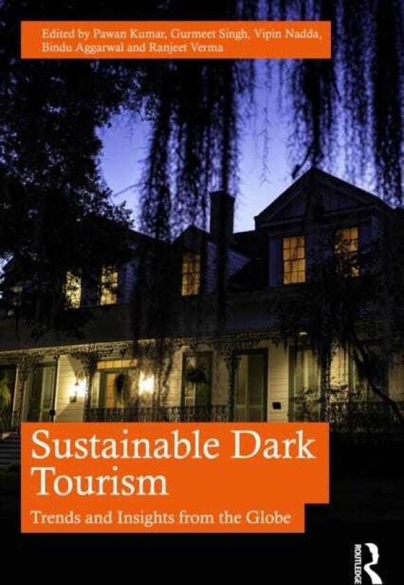 Sustainable Dark Tourism Trends and Insights from the Globe