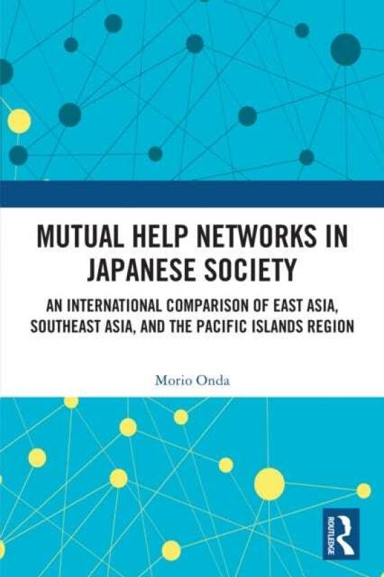 Mutual Help Networks in Japanese Society An International Comparison of East Asia, Southeast Asia, and the Pacific Islands Region