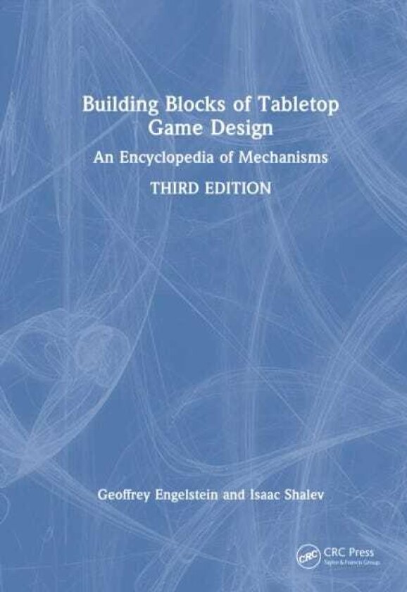 Building Blocks of Tabletop Game Design An Encyclopedia of Mechanisms