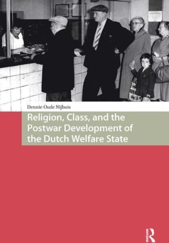 Religion, Class, and the Postwar Development of the Dutch Welfare State