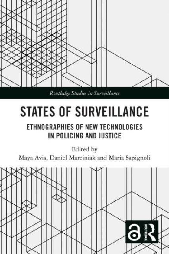 States of Surveillance Ethnographies of New Technologies in Policing and Justice