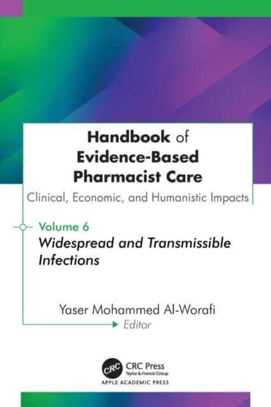 Handbook of EvidenceBased Pharmacist Care: Clinical, Economic, and Humanistic Impacts Volume 6: Widespread and Transmissible Infections