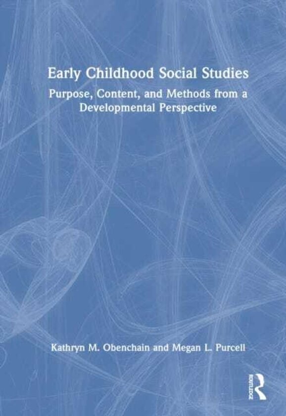 Early Childhood Social Studies Purpose, Content, and Methods from a Developmental Perspective