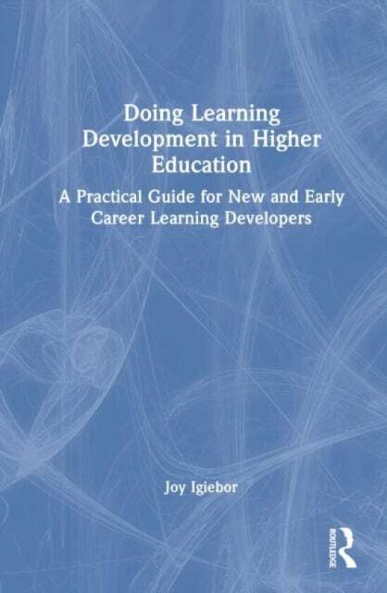 Doing Learning Development in Higher Education A Practical Guide for New and Early Career Learning Developers