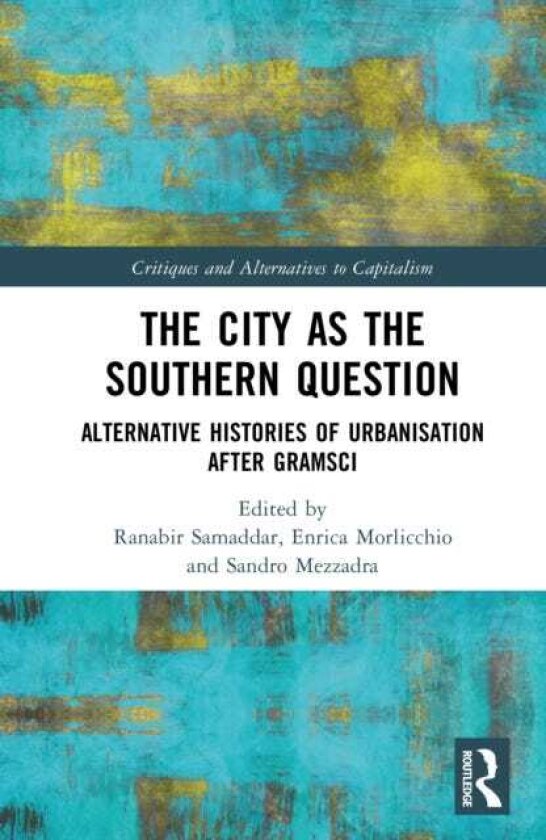 The City as the Southern Question Alternative Histories of Urbanisation After Gramsci