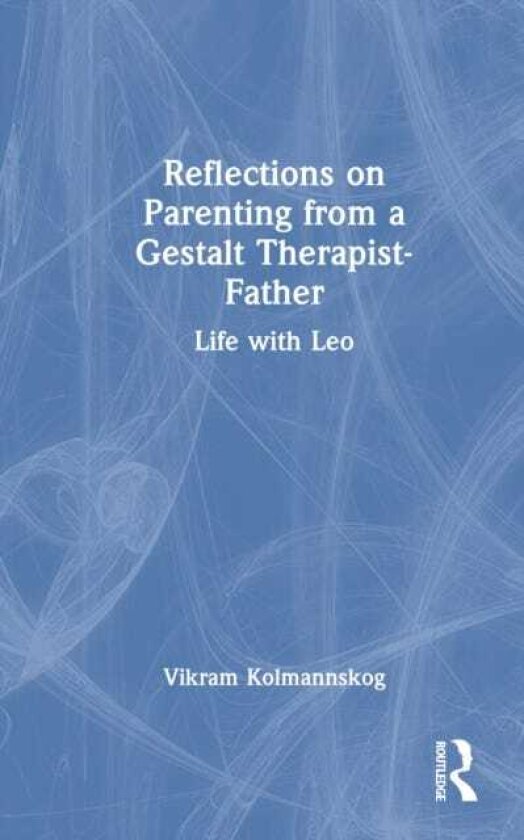 Reflections on Parenting from a Gestalt TherapistFather Life with Leo