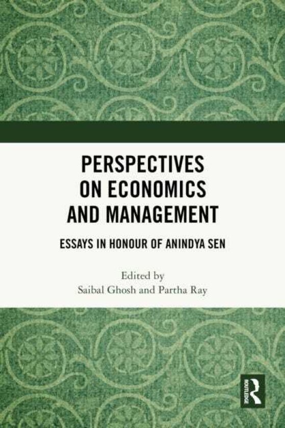 Perspectives on Economics and Management Essays in Honour of Anindya Sen