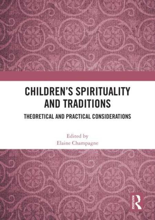 Children’s Spirituality and Traditions Theoretical and Practical Considerations
