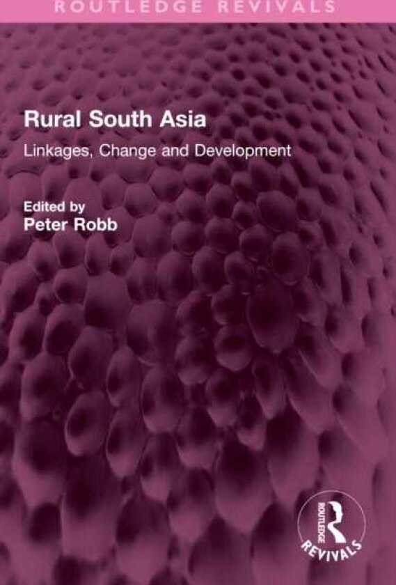 Rural South Asia Linkages, Change and Development