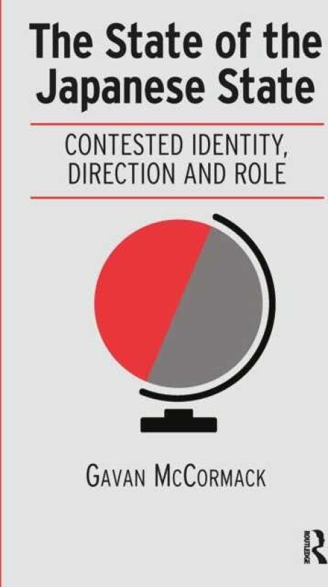 The State of the Japanese State Contested Identity, Direction and Role