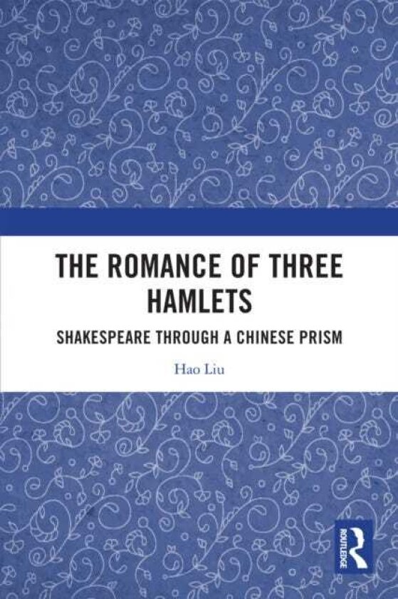 The Romance of Three Hamlets Shakespeare through a Chinese Prism
