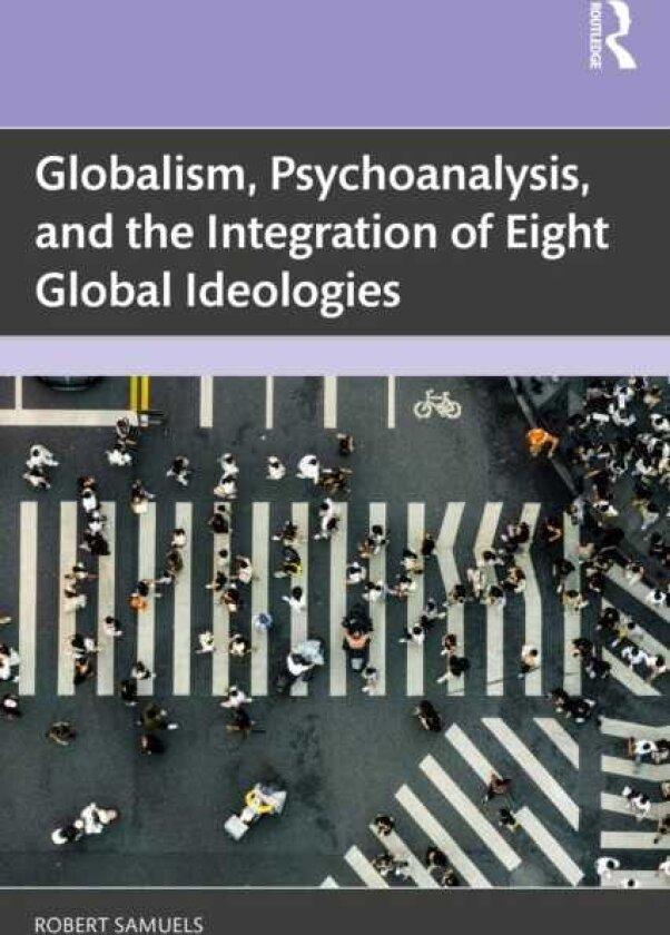 Globalism, Psychoanalysis, and the Integration of Eight Global Ideologies