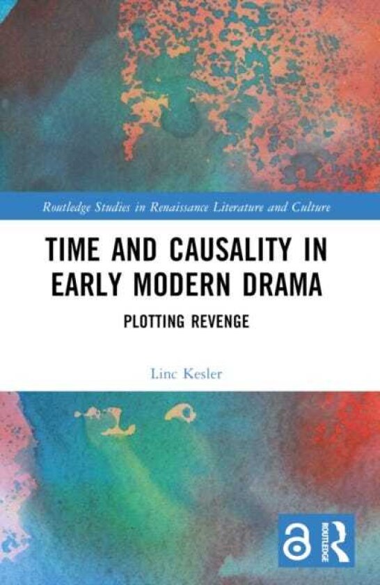 Time and Causality in Early Modern Drama Plotting Revenge