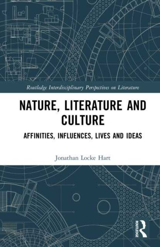 Nature, Literature and Culture Affinities, Influences, Lives and Ideas