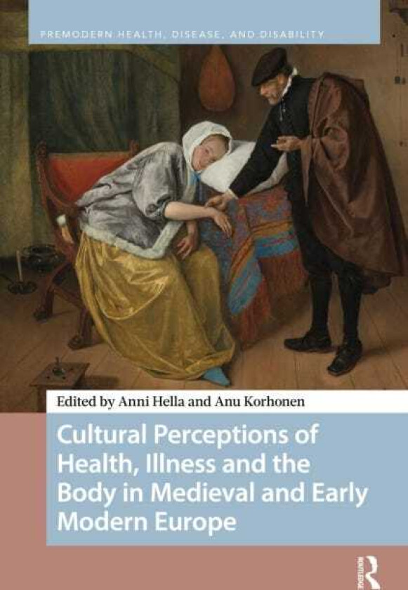 Cultural Perceptions of Health, Illness and the Body in Medieval and Early Modern Europe