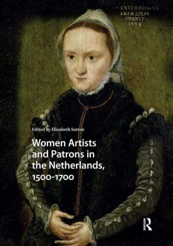 Women Artists and Patrons in the Netherlands, 15001700