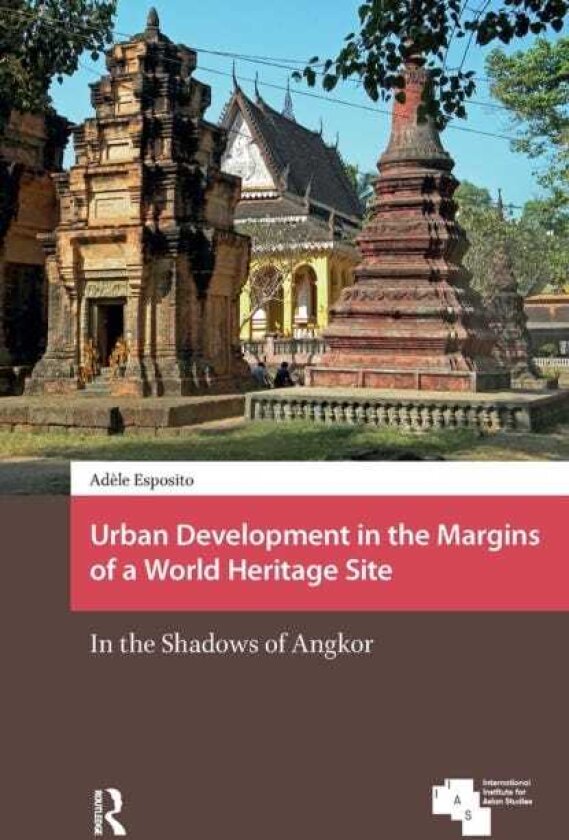 Urban Development in the Margins of a World Heritage Site In the Shadows of Angkor