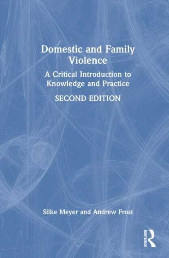 Domestic and Family Violence A Critical Introduction to Knowledge and Practice