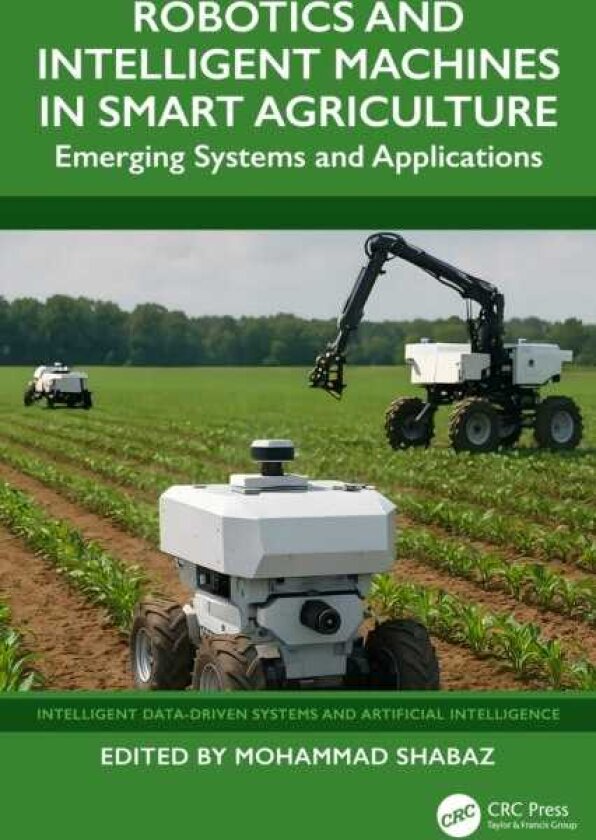 Robotics and Intelligent Machines in Smart Agriculture Emerging Systems and Applications