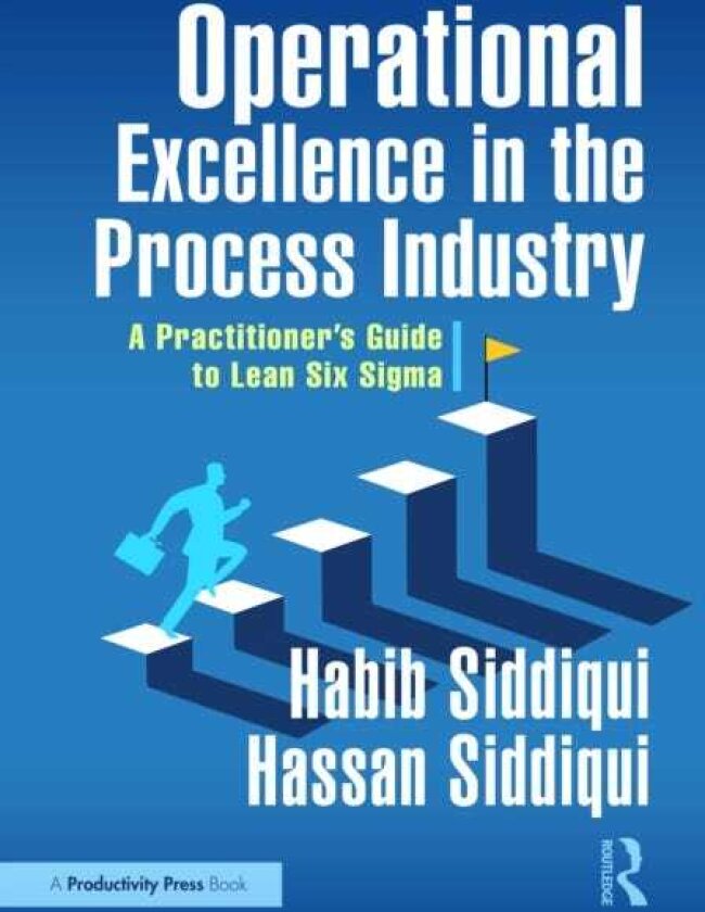 Operational Excellence in the Process Industry A Practitioner’s Guide to Lean Six Sigma