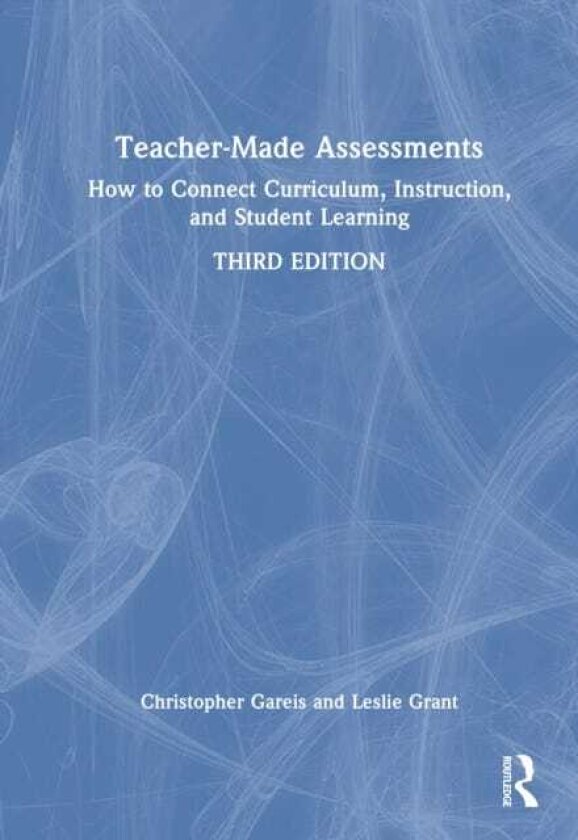 TeacherMade Assessments How to Connect Curriculum, Instruction, and Student Learning