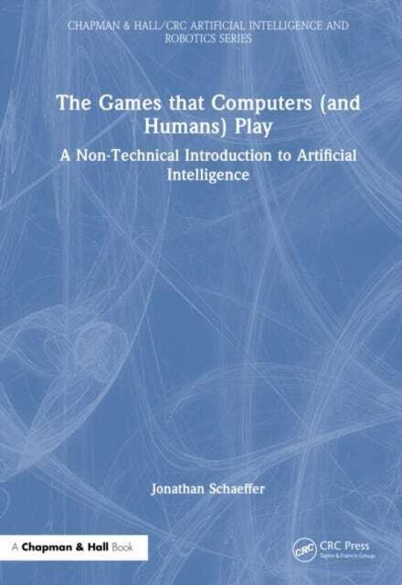 The Games that Computers (and Humans) Play A NonTechnical Introduction to Artificial Intelligence