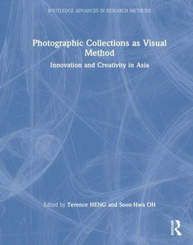 Photographic Collections as Visual Method Innovation and Creativity in Asia