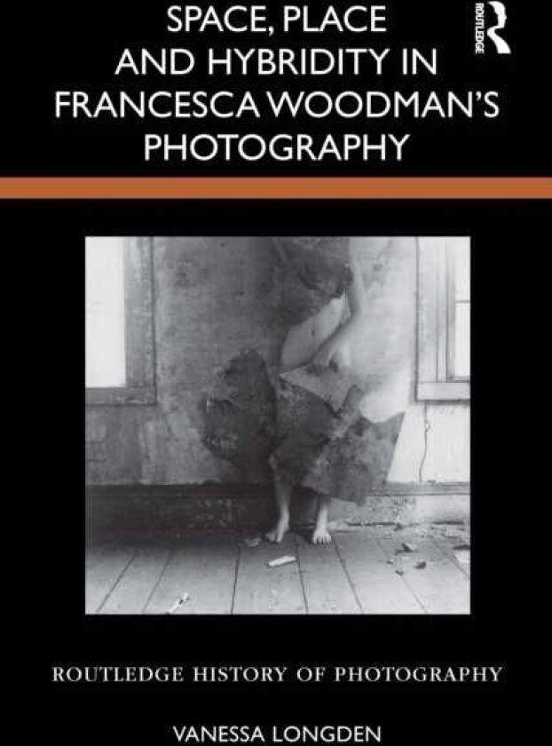 Space, Place and Hybridity in Francesca Woodman’s Photography