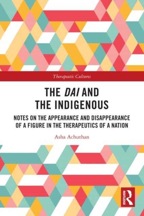 The Dai and the Indigenous Notes on the Appearance and Disappearance of a Figure in the Therapeutics of a Nation
