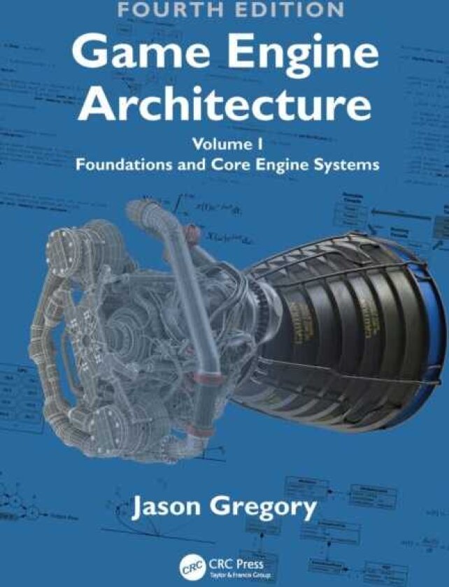 Game Engine Architecture Volume I, Foundations and Core Engine Systems