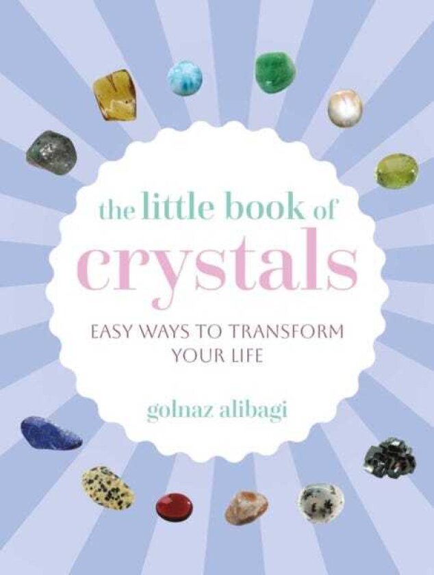 The Little Book of Crystals Easy Ways to Transform Your Life