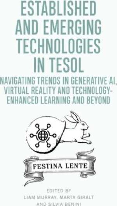 Established and Emerging Technologies in TESOL Navigating trends in Generative AI, Virtual Reality and Technologyenhanced Learning