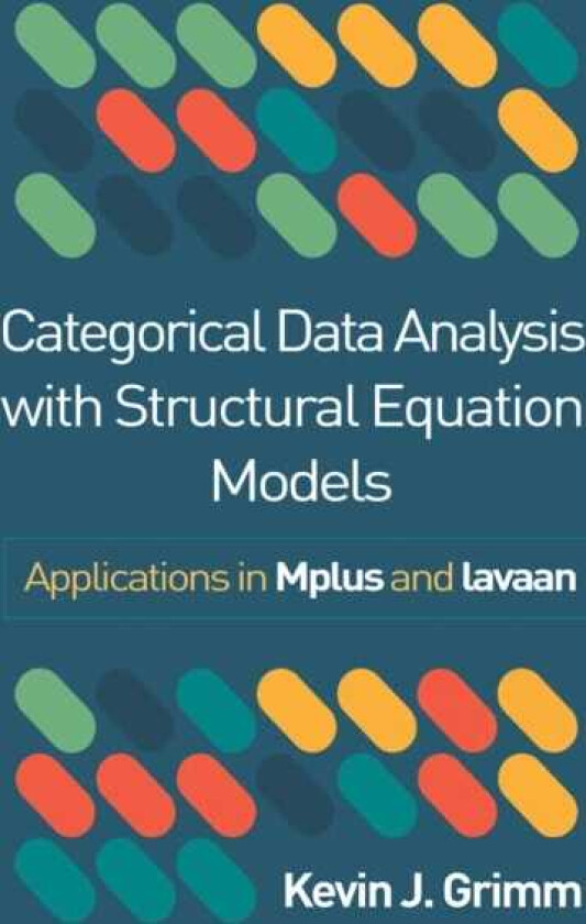 Categorical Data Analysis with Structural Equation Models Applications in Mplus and lavaan