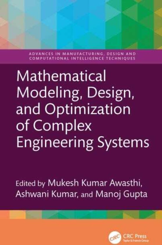 Mathematical Modeling, Design, and Optimization of Complex Engineering Systems