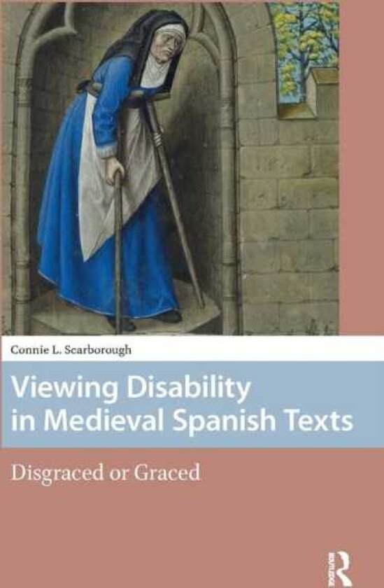 Viewing Disability in Medieval Spanish Texts Disgraced or Graced