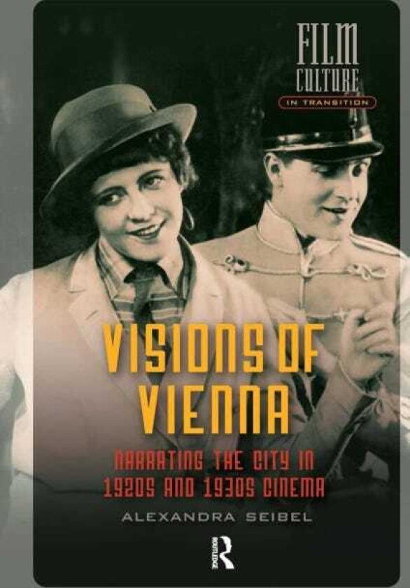 Visions of Vienna Narrating the City in 1920s and 1930s Cinema