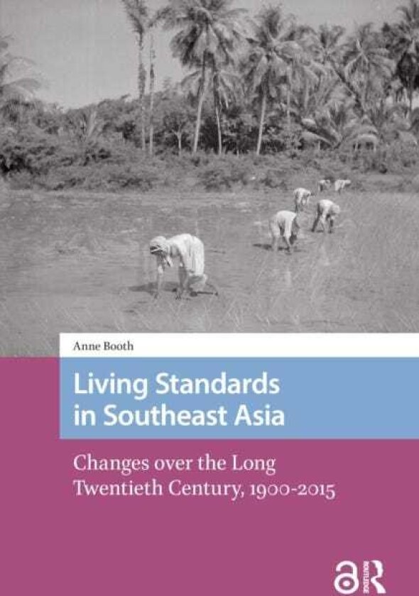 Living Standards in Southeast Asia Changes over the Long Twentieth Century, 19002015