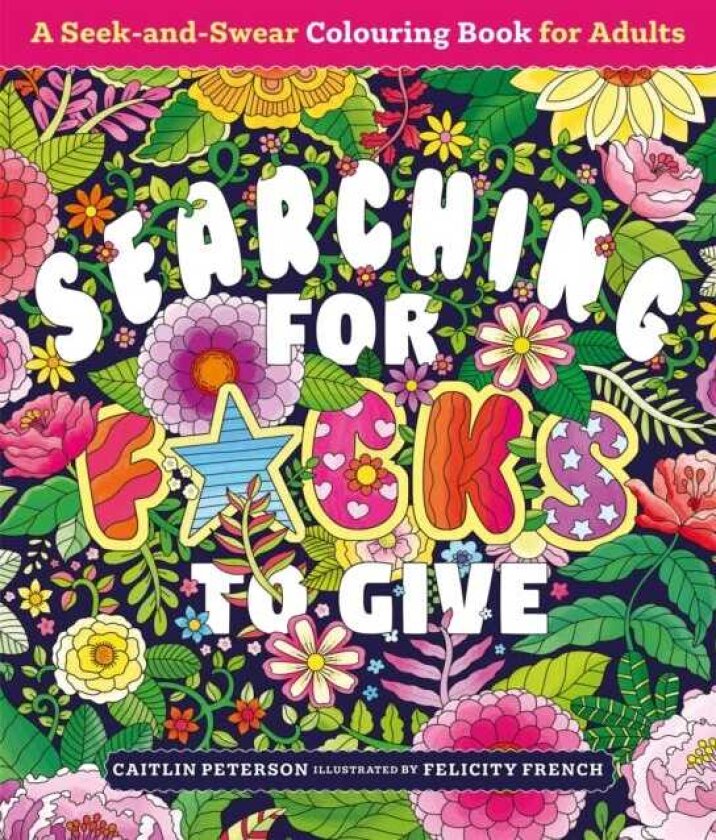 Searching for F*cks to Give A SeekandSwear Colouring Book for Adults