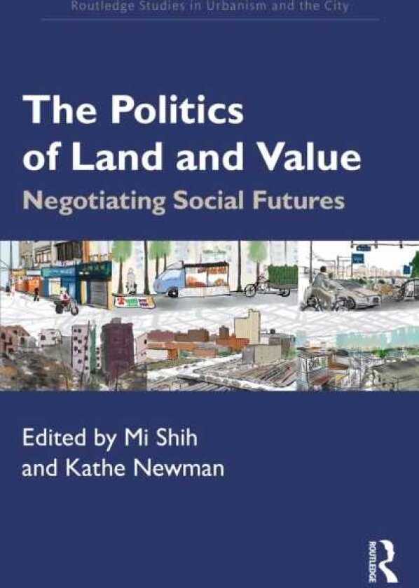The Politics of Land and Value Case Studies from Across the Globe