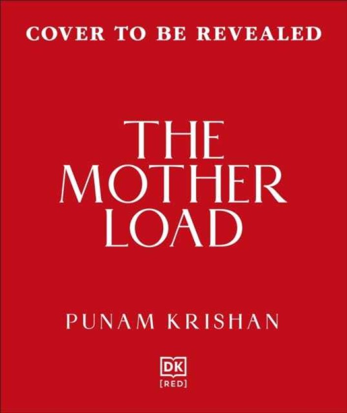 The Mother Load Every Mother’s Guide to Juggling Health, Life, & Happiness