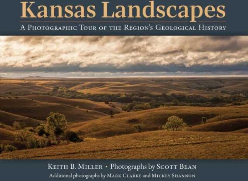 Kansas Landscapes A Photographic Tour of the Region's Geological History