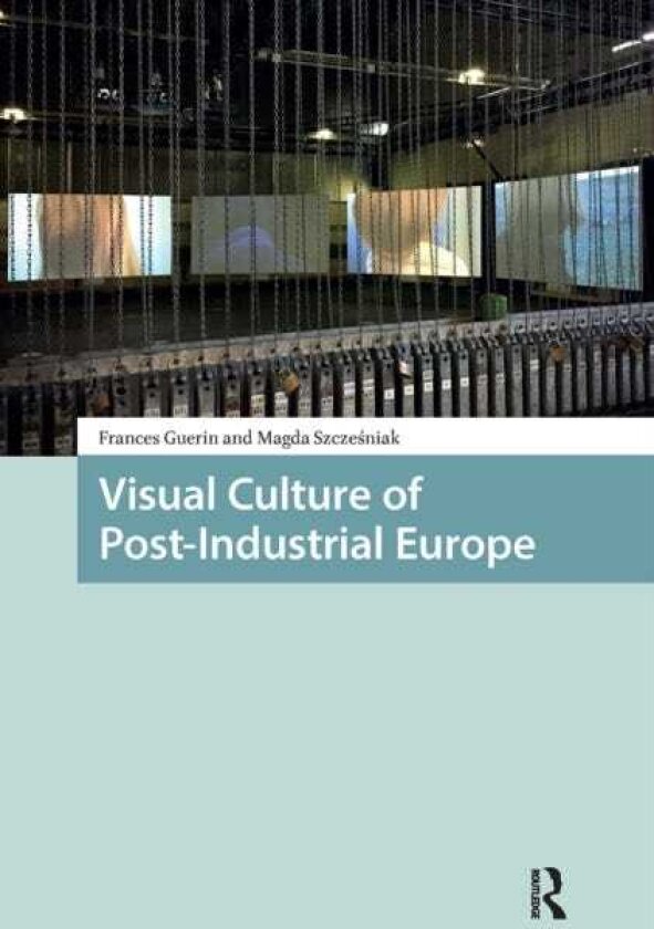 Visual Culture of PostIndustrial Europe