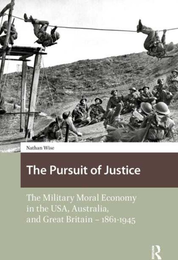 The Pursuit of Justice The Military Moral Economy in the USA, Australia, and Great Britain 18611945